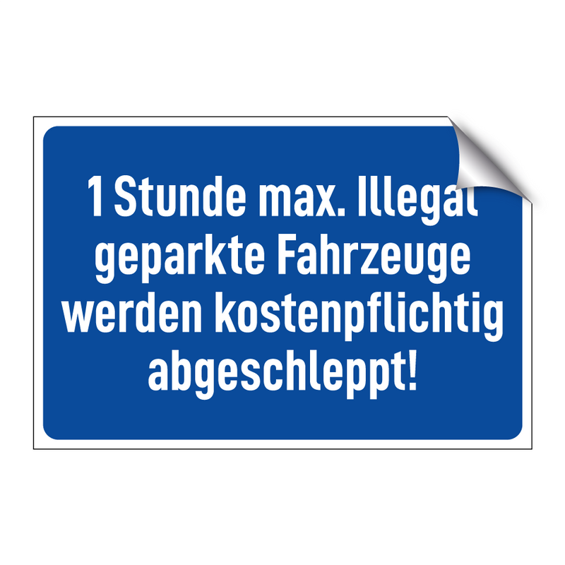 1 Stunde max. Illegal geparkte Fahrzeuge werden kostenpflichtig abgeschleppt!