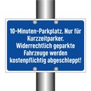 10-Minuten-Parkplatz. Nur für Kurzzeitparker. Widerrechtlich geparkte Fahrzeuge werden kostenpflichtig abgeschleppt!