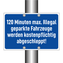 120 Minuten max. Illegal geparkte Fahrzeuge werden kostenpflichtig abgeschleppt!