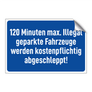 120 Minuten max. Illegal geparkte Fahrzeuge werden kostenpflichtig abgeschleppt!