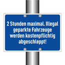 2 Stunden maximal. Illegal geparkte Fahrzeuge werden kostenpflichtig abgeschleppt!