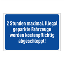 2 Stunden maximal. Illegal geparkte Fahrzeuge werden kostenpflichtig abgeschleppt!