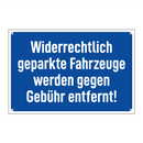 Widerrechtlich geparkte Fahrzeuge werden gegen Gebühr entfernt!