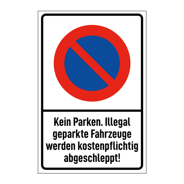 Kein Parken. Illegal geparkte Fahrzeuge werden kostenpflichtig abgeschleppt!