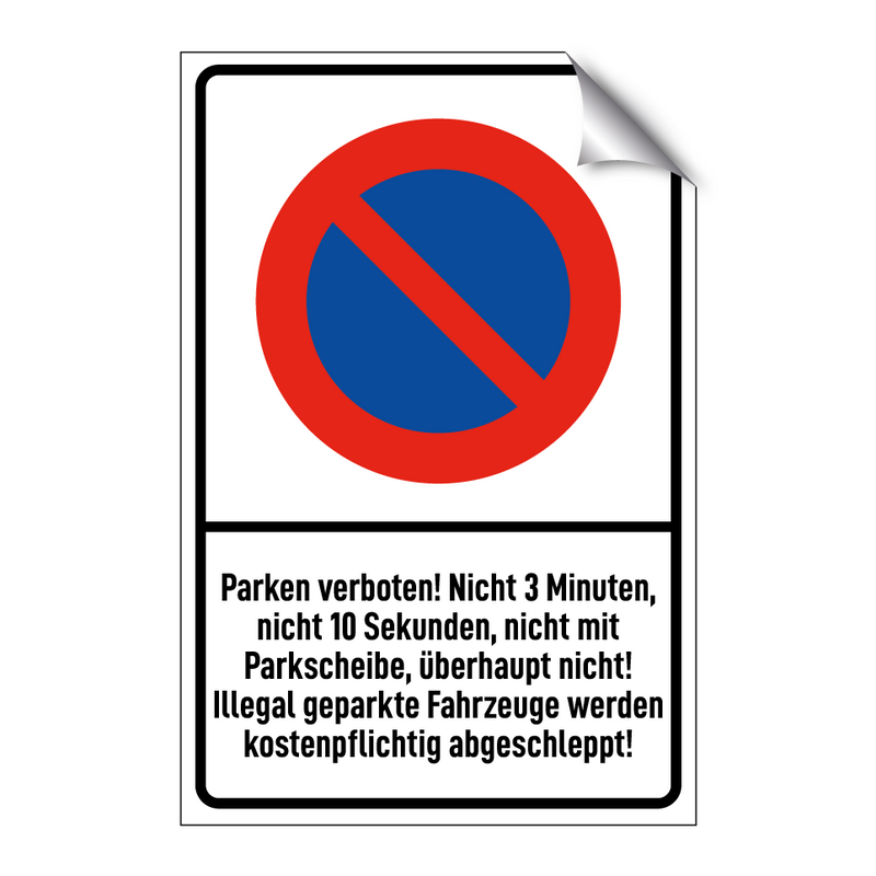 Parken verboten! Nicht 3 Minuten, nicht 10 Sekunden, nicht mit Parkscheibe, überhaupt nicht! Illegal geparkte Fahrzeuge werden kostenpflichtig abgeschleppt!