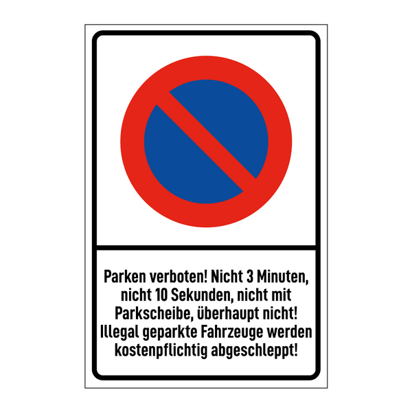 Parken verboten! Nicht 3 Minuten, nicht 10 Sekunden, nicht mit Parkscheibe, überhaupt nicht! Illegal geparkte Fahrzeuge werden kostenpflichtig abgeschleppt!
