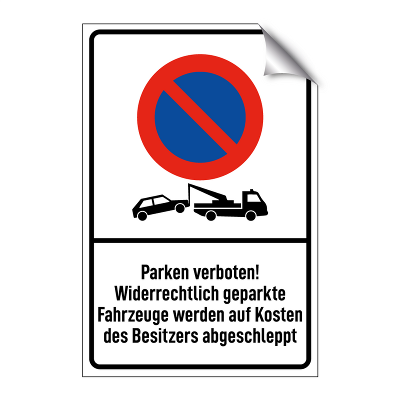 Parken verboten! Widerrechtlich geparkte Fahrzeuge werden auf Kosten des Besitzers abgeschleppt