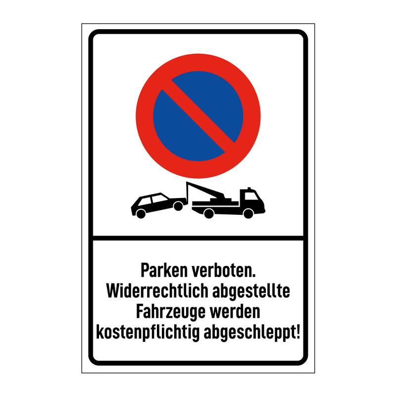 Parken verboten. Widerrechtlich abgestellte Fahrzeuge werden kostenpflichtig abgeschleppt!
