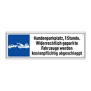 Kundenparkplatz, 1 Stunde. Widerrechtlich geparkte Fahrzeuge werden kostenpflichtig abgeschleppt