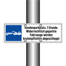 Kundenparkplatz, 1 Stunde. Widerrechtlich geparkte Fahrzeuge werden kostenpflichtig abgeschleppt
