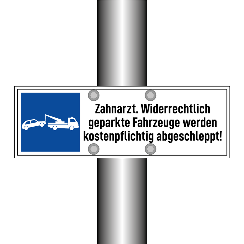 Zahnarzt. Widerrechtlich geparkte Fahrzeuge werden kostenpflichtig abgeschleppt!