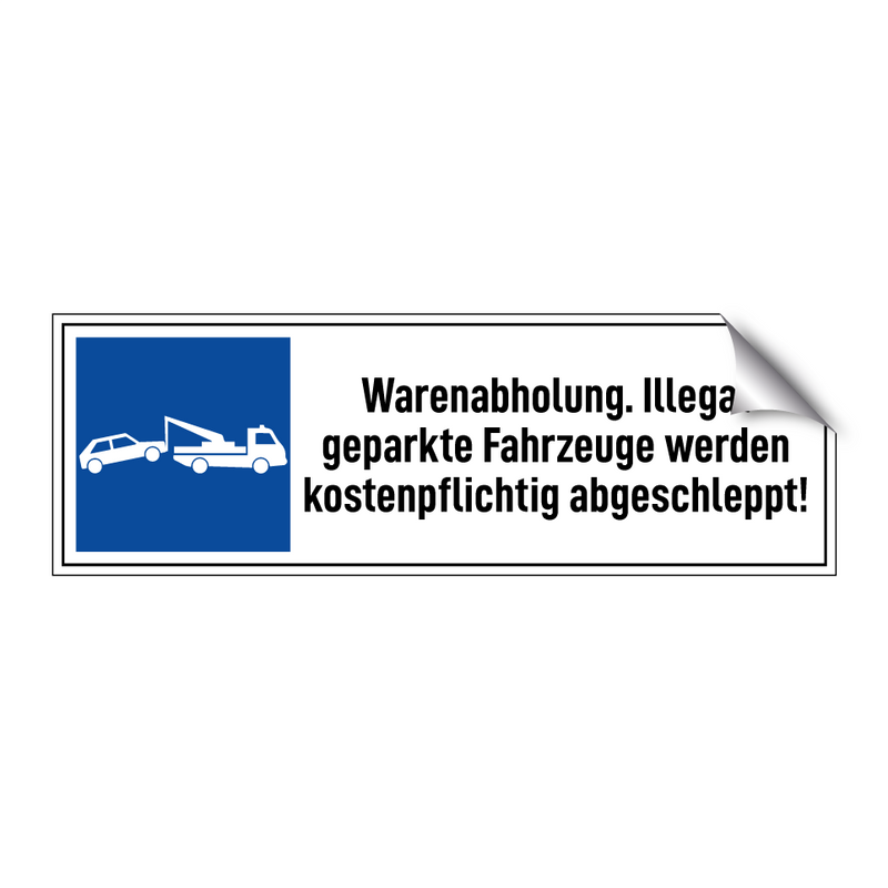 Warenabholung. Illegal geparkte Fahrzeuge werden kostenpflichtig abgeschleppt!