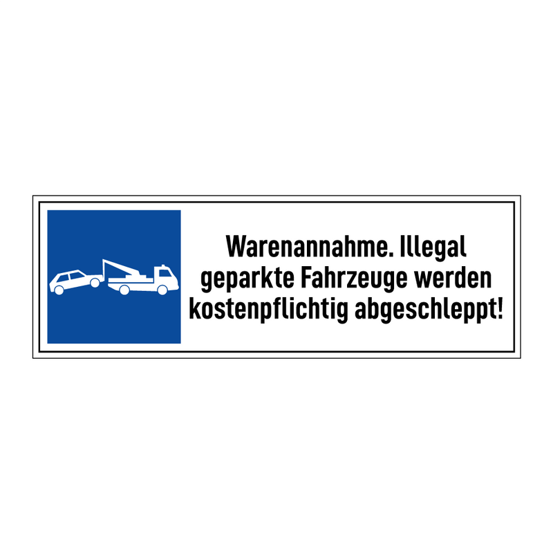 Warenannahme. Illegal geparkte Fahrzeuge werden kostenpflichtig abgeschleppt!