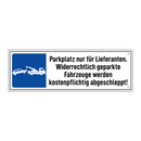 Parkplatz nur für Lieferanten. Widerrechtlich geparkte Fahrzeuge werden kostenpflichtig abgeschleppt!