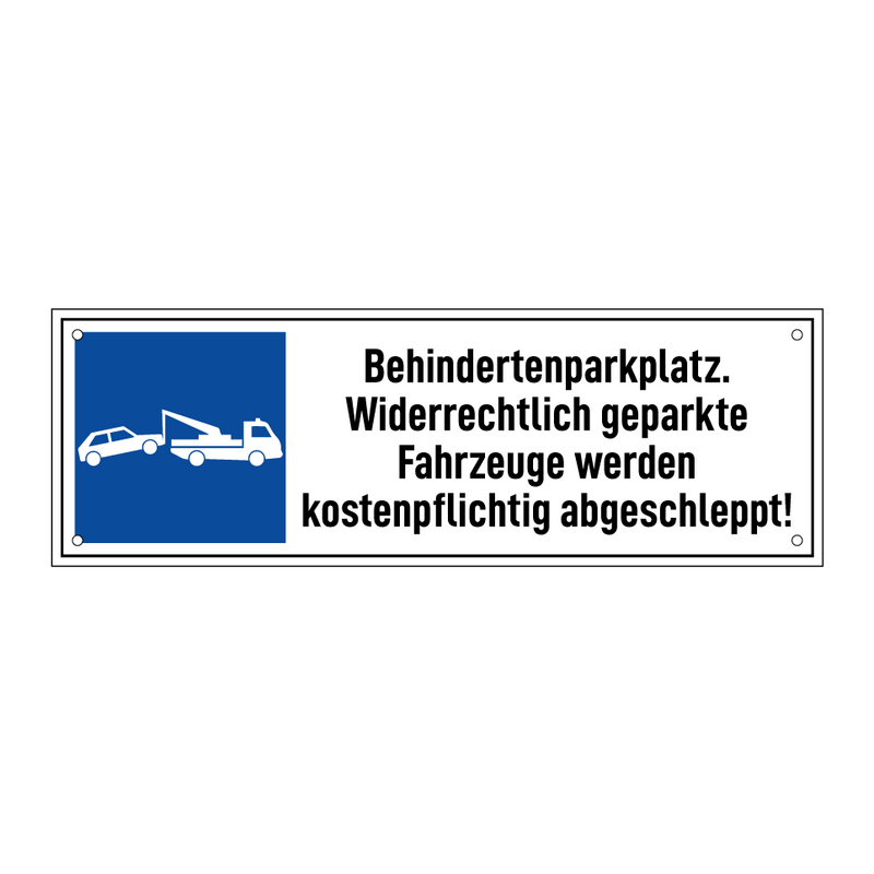 Behindertenparkplatz. Widerrechtlich geparkte Fahrzeuge werden kostenpflichtig abgeschleppt!