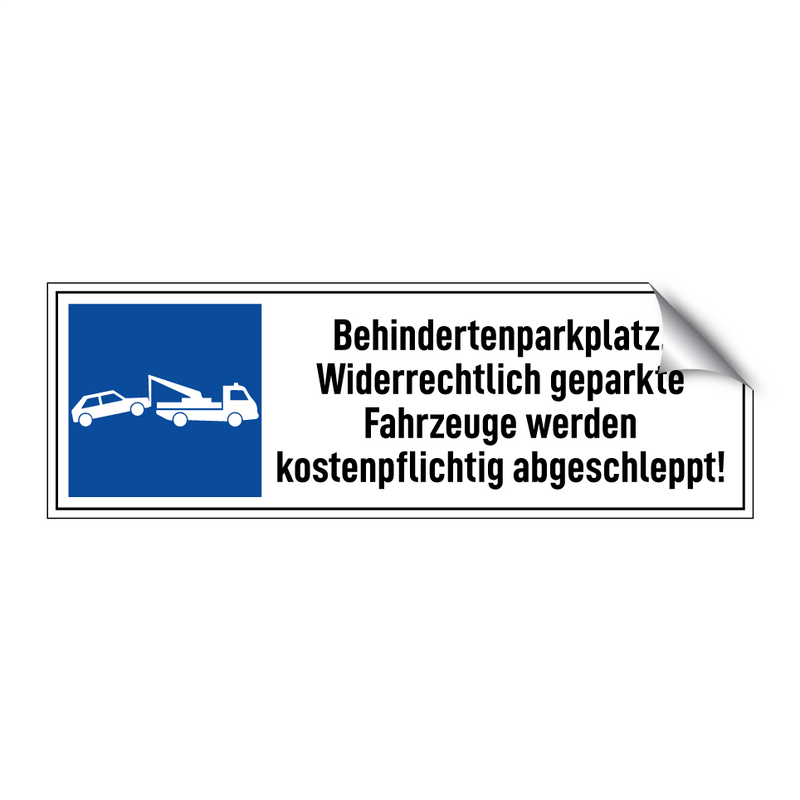 Behindertenparkplatz. Widerrechtlich geparkte Fahrzeuge werden kostenpflichtig abgeschleppt!