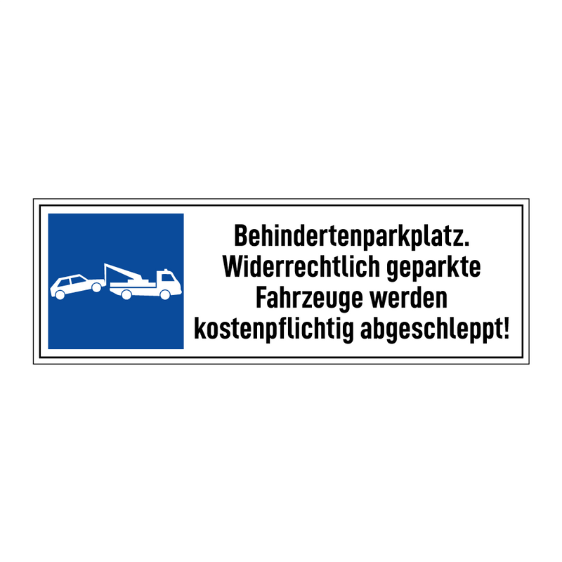 Behindertenparkplatz. Widerrechtlich geparkte Fahrzeuge werden kostenpflichtig abgeschleppt!
