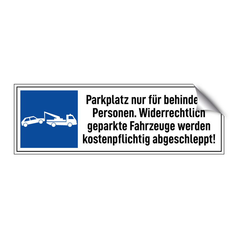 Parkplatz nur für behinderte Personen. Widerrechtlich geparkte Fahrzeuge werden kostenpflichtig abgeschleppt!