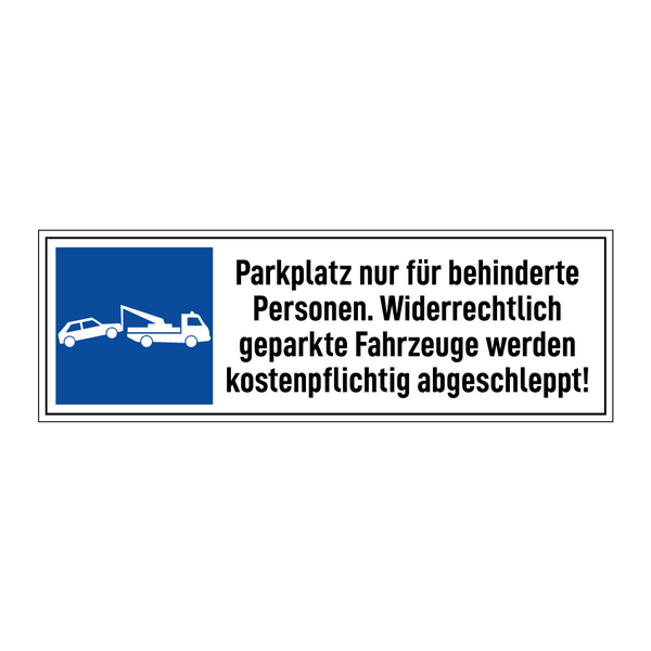 Parkplatz nur für behinderte Personen. Widerrechtlich geparkte Fahrzeuge werden kostenpflichtig abgeschleppt!