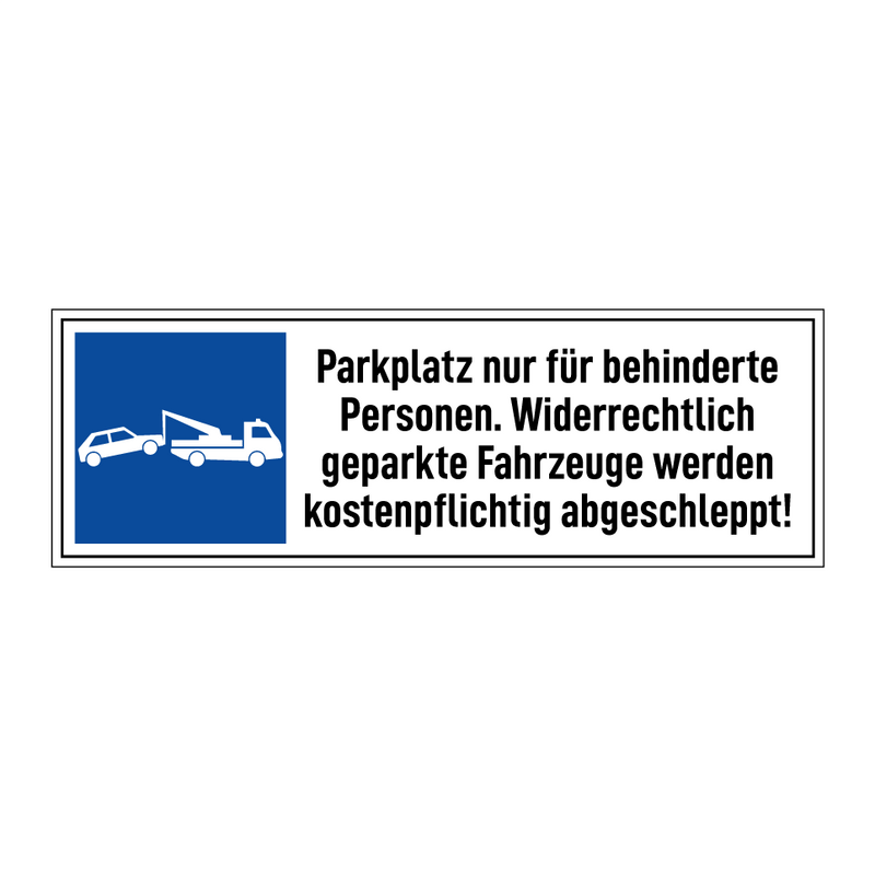 Parkplatz nur für behinderte Personen. Widerrechtlich geparkte Fahrzeuge werden kostenpflichtig abgeschleppt!