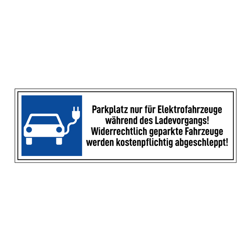 Parkplatz nur für Elektrofahrzeuge während des Ladevorgangs! Widerrechtlich geparkte Fahrzeuge werden kostenpflichtig abgeschleppt!