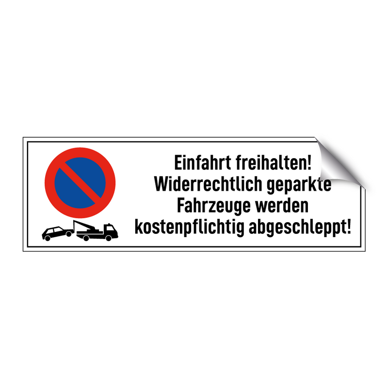 Einfahrt freihalten! Widerrechtlich geparkte Fahrzeuge werden kostenpflichtig abgeschleppt!