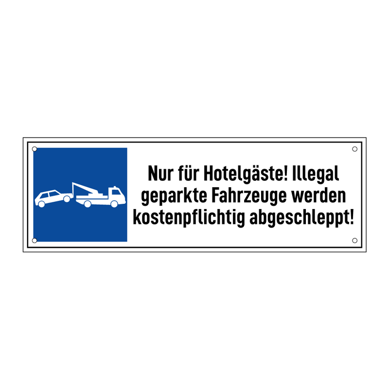 Nur für Hotelgäste! Illegal geparkte Fahrzeuge werden kostenpflichtig abgeschleppt!