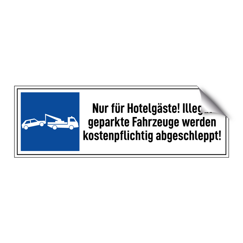 Nur für Hotelgäste! Illegal geparkte Fahrzeuge werden kostenpflichtig abgeschleppt!