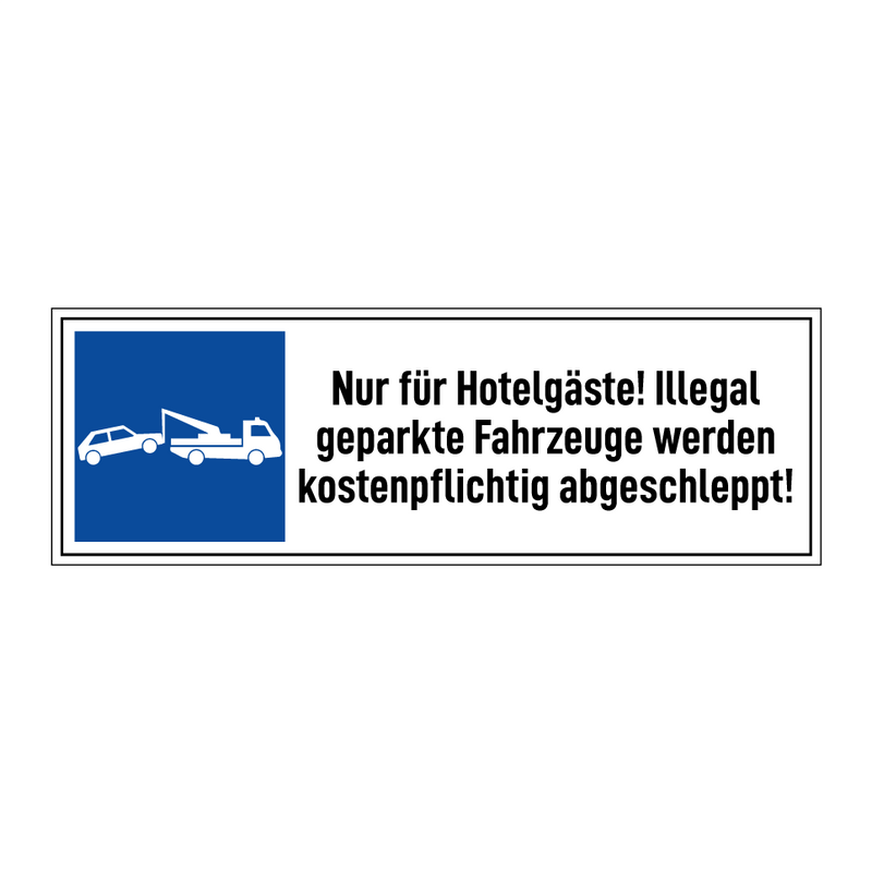 Nur für Hotelgäste! Illegal geparkte Fahrzeuge werden kostenpflichtig abgeschleppt!