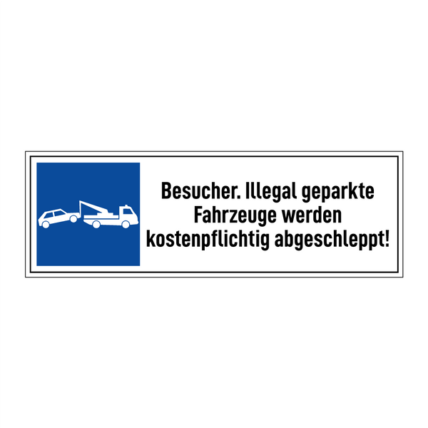 Besucher. Illegal geparkte Fahrzeuge werden kostenpflichtig abgeschleppt!
