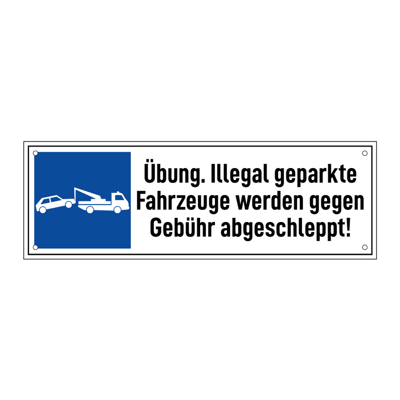 Übung. Illegal geparkte Fahrzeuge werden gegen Gebühr abgeschleppt!