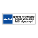 Vermietet. Illegal geparkte Fahrzeuge werden gegen Gebühr abgeschleppt!
