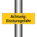 Achtung: Eissturzgefahr