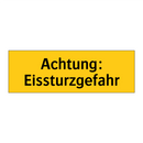 Achtung: Eissturzgefahr