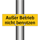 Außer Betrieb nicht benutzen
