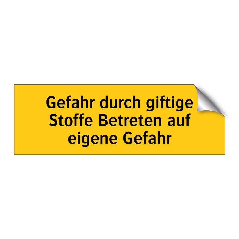 Gefahr durch giftige Stoffe Betreten auf eigene Gefahr