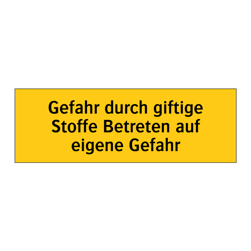 Gefahr durch giftige Stoffe Betreten auf eigene Gefahr
