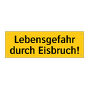 Lebensgefahr durch Eisbruch!