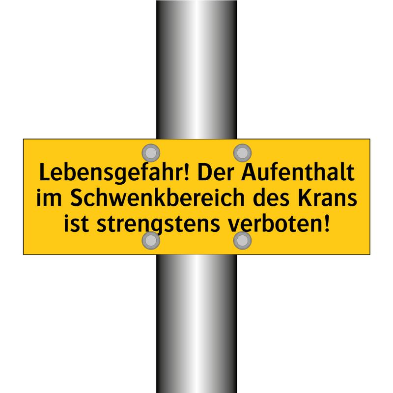 Lebensgefahr! Der Aufenthalt im Schwenkbereich des Krans ist strengstens verboten!