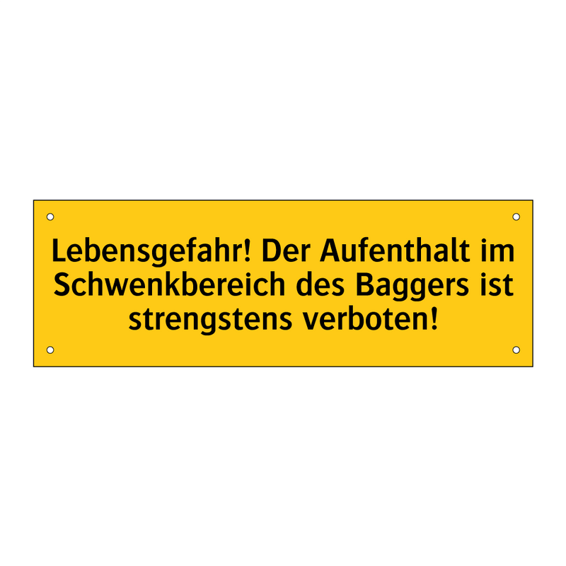 Lebensgefahr! Der Aufenthalt im Schwenkbereich des Baggers ist strengstens verboten!