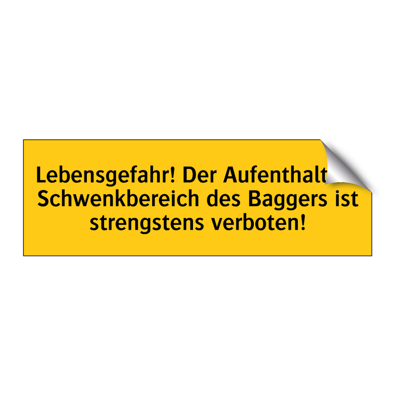 Lebensgefahr! Der Aufenthalt im Schwenkbereich des Baggers ist strengstens verboten!