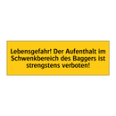 Lebensgefahr! Der Aufenthalt im Schwenkbereich des Baggers ist strengstens verboten!