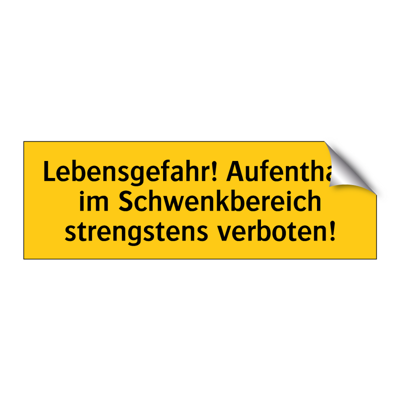 Lebensgefahr! Aufenthalt im Schwenkbereich strengstens verboten!