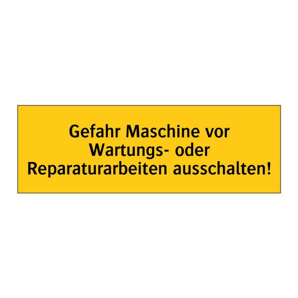 Gefahr Maschine vor Wartungs- oder Reparaturarbeiten ausschalten!