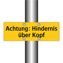 Achtung: Hindernis über Kopf
