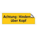 Achtung: Hindernis über Kopf