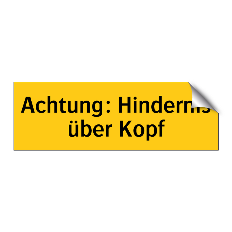 Achtung: Hindernis über Kopf