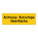 Achtung: Rutschige Oberfläche