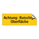 Achtung: Rutschige Oberfläche