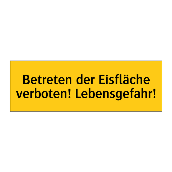 Betreten der Eisfläche verboten! Lebensgefahr!